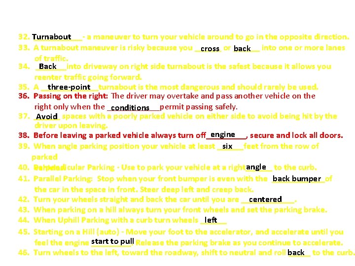 32. Turnabout ______- a maneuver to turn your vehicle around to go in the