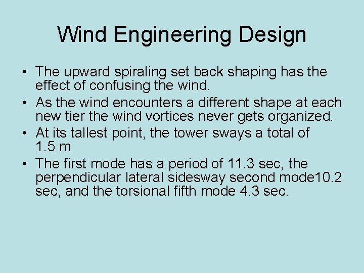 Wind Engineering Design • The upward spiraling set back shaping has the effect of