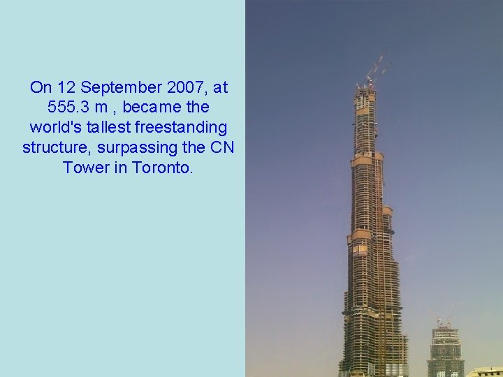 On 12 September 2007, at 555. 3 m , became the world's tallest freestanding