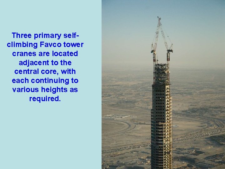 Three primary selfclimbing Favco tower cranes are located adjacent to the central core, with