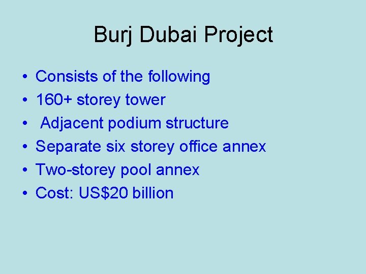 Burj Dubai Project • • • Consists of the following 160+ storey tower Adjacent