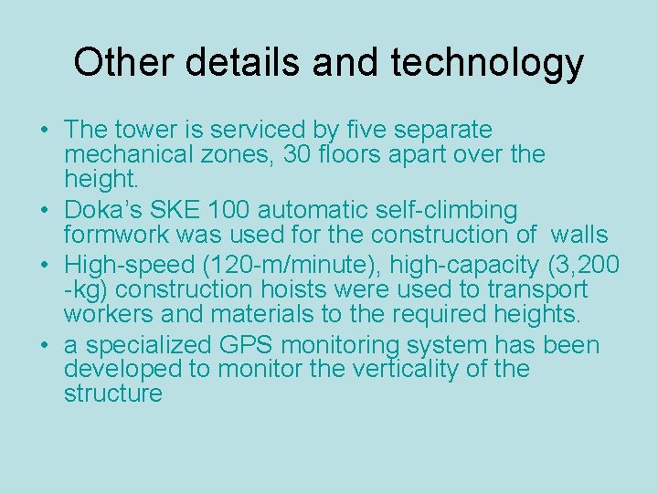 Other details and technology • The tower is serviced by five separate mechanical zones,