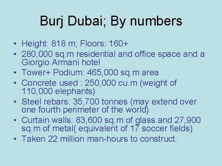Burj Dubai; By numbers • Height: 818 m; Floors: 160+ • 280, 000 sq.