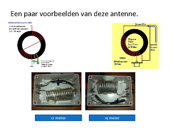 Een paar voorbeelden van deze antenne. 