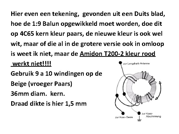 Hier even een tekening, gevonden uit een Duits blad, hoe de 1: 9 Balun