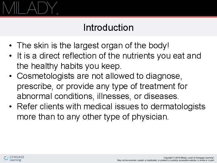 Introduction • The skin is the largest organ of the body! • It is