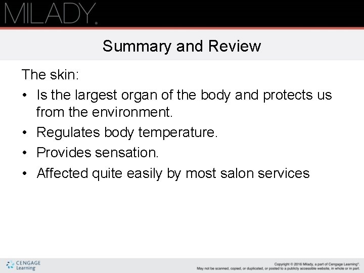 Summary and Review The skin: • Is the largest organ of the body and