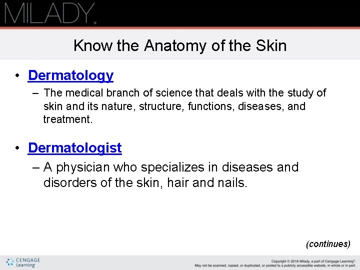 Know the Anatomy of the Skin • Dermatology – The medical branch of science