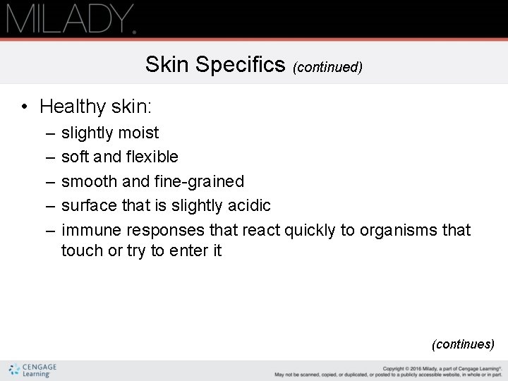 Skin Specifics (continued) • Healthy skin: – – – slightly moist soft and flexible