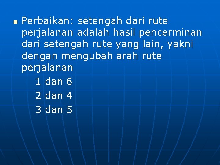 n Perbaikan: setengah dari rute perjalanan adalah hasil pencerminan dari setengah rute yang lain,