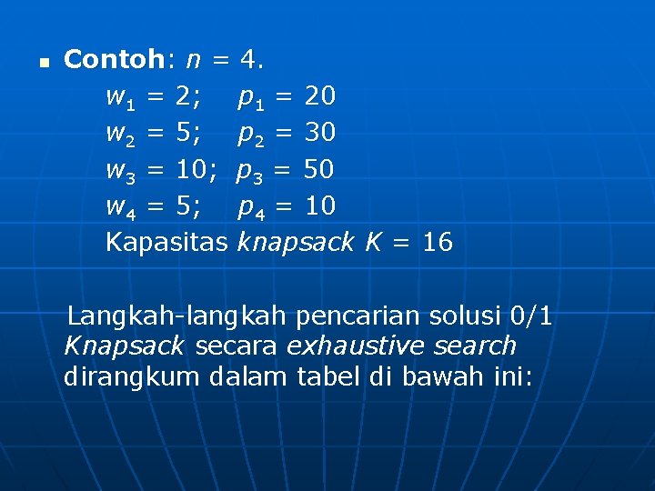 n Contoh: n = 4. w 1 = 2; p 1 = 20 w