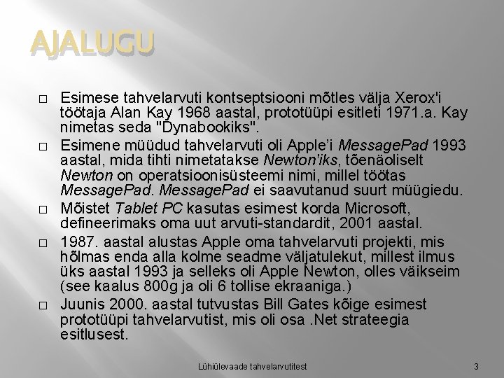 AJALUGU � � � Esimese tahvelarvuti kontseptsiooni mõtles välja Xerox'i töötaja Alan Kay 1968