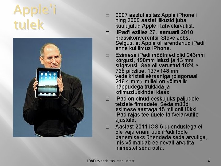 Apple’i tulek � � � 2007 aastal esitas Apple i. Phone’i ning 2009 aastal