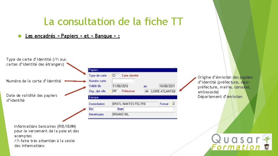 La consultation de la fiche TT Les encadrés « Papiers » et « Banque