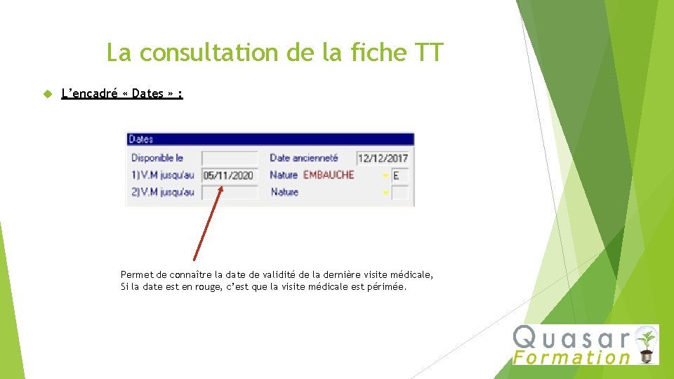 La consultation de la fiche TT L’encadré « Dates » : Permet de connaître