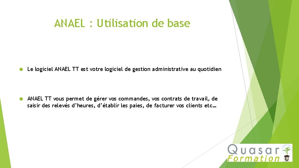 ANAEL : Utilisation de base Le logiciel ANAEL TT est votre logiciel de gestion