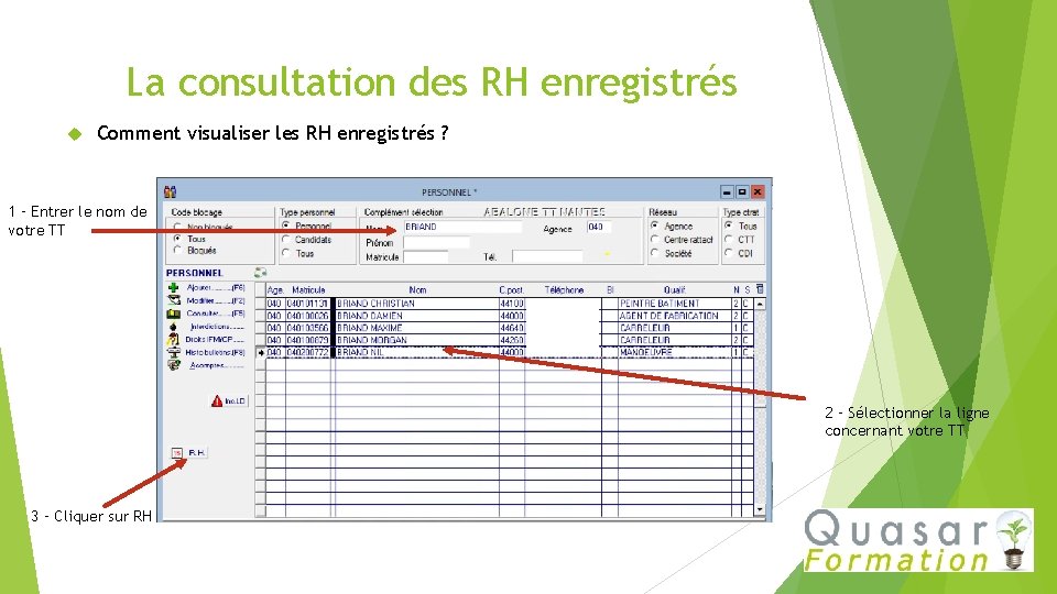 La consultation des RH enregistrés Comment visualiser les RH enregistrés ? 1 – Entrer