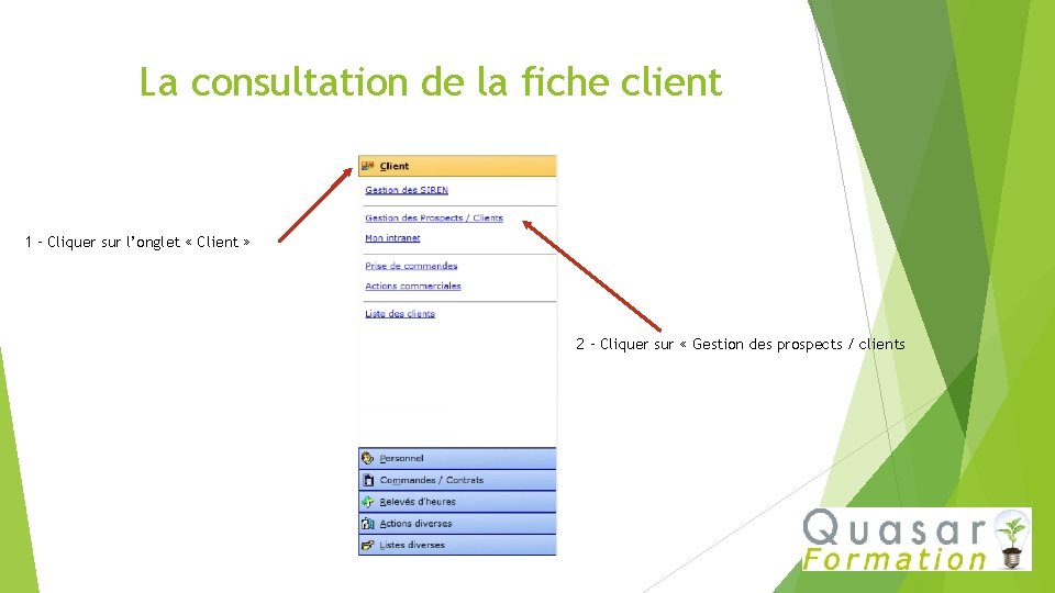 La consultation de la fiche client 1 – Cliquer sur l’onglet « Client »