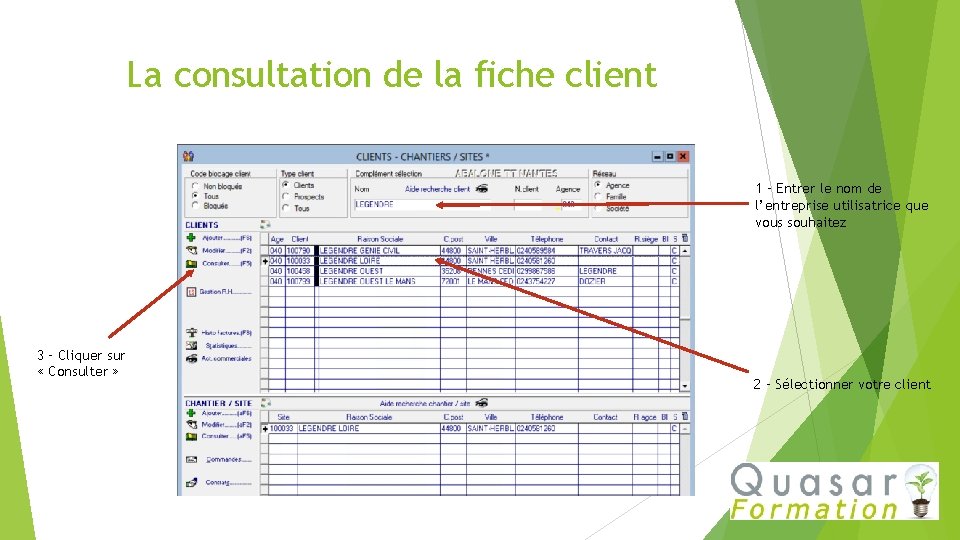 La consultation de la fiche client 1 – Entrer le nom de l’entreprise utilisatrice