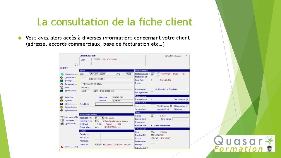 La consultation de la fiche client Vous avez alors accès à diverses informations concernant
