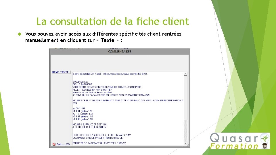 La consultation de la fiche client Vous pouvez avoir accès aux différentes spécificités client