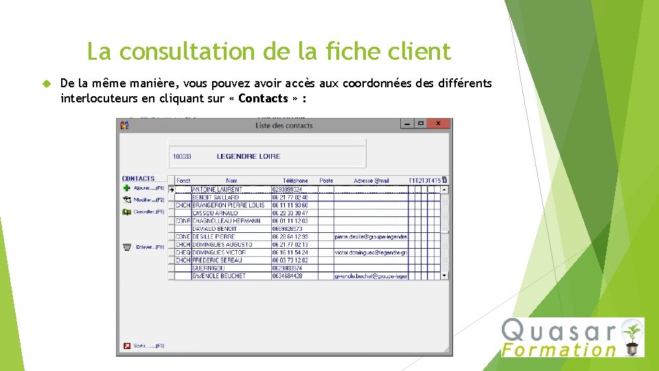 La consultation de la fiche client De la même manière, vous pouvez avoir accès