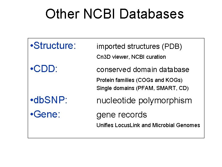Other NCBI Databases • Structure: imported structures (PDB) Cn 3 D viewer, NCBI curation Other NCBI Databases • Structure: imported structures (PDB) Cn 3 D viewer, NCBI curation