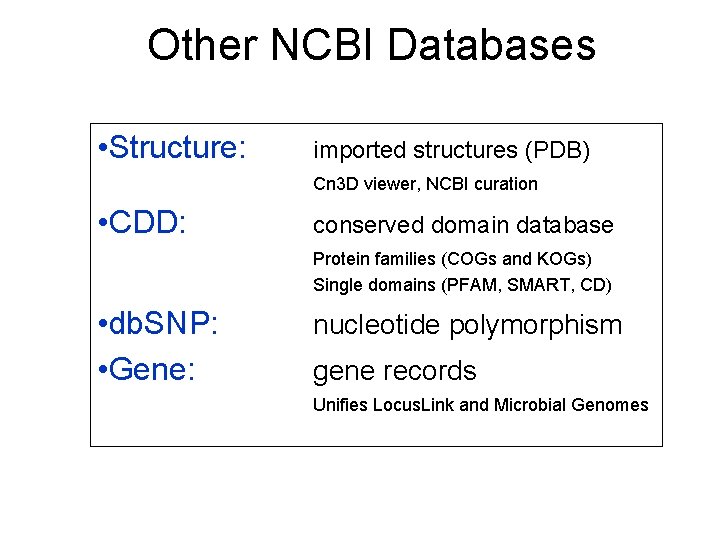 Other NCBI Databases • Structure: imported structures (PDB) Cn 3 D viewer, NCBI curation