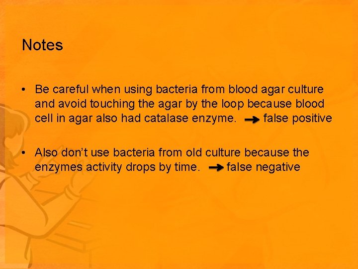 Notes • Be careful when using bacteria from blood agar culture and avoid touching