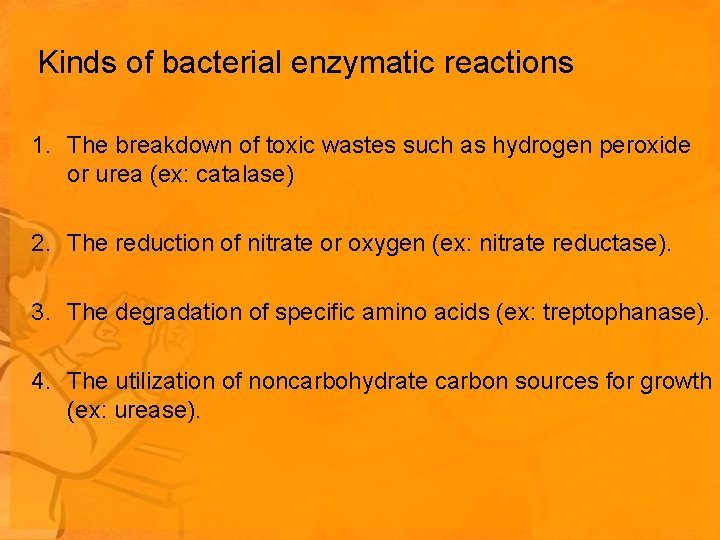 Kinds of bacterial enzymatic reactions 1. The breakdown of toxic wastes such as hydrogen