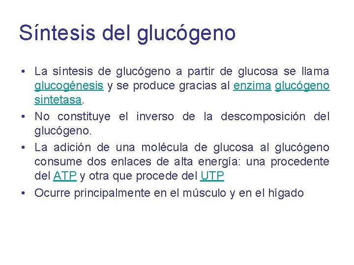 Síntesis del glucógeno • La síntesis de glucógeno a partir de glucosa se llama