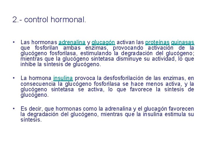 2. - control hormonal. • Las hormonas adrenalina y glucagón activan las proteínas quinasas