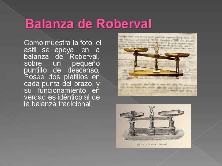Balanza de Roberval Como muestra la foto, el astil se apoya, en la balanza