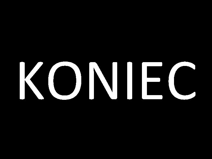 KONIEC 