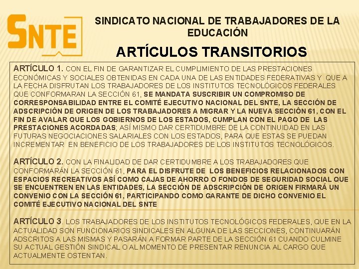 SINDICATO NACIONAL DE TRABAJADORES DE LA EDUCACIÓN ARTÍCULOS TRANSITORIOS ARTÍCULO 1. CON EL FIN