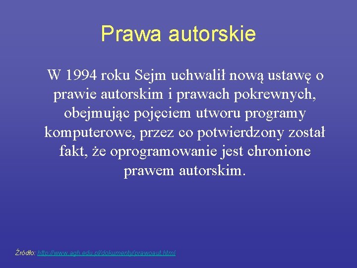 Prawa autorskie W 1994 roku Sejm uchwalił nową ustawę o prawie autorskim i prawach