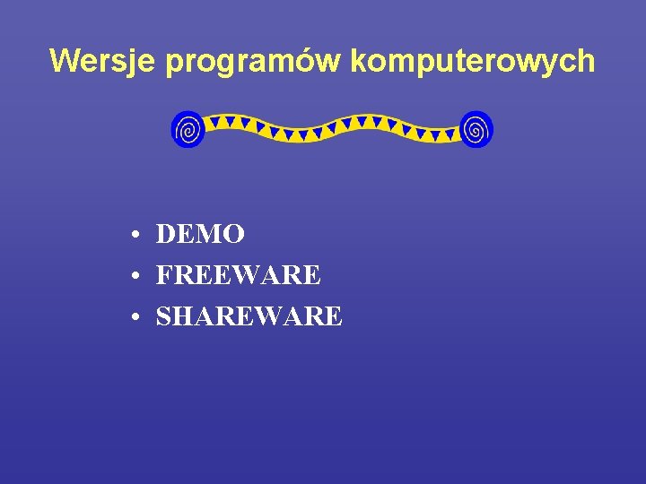 Wersje programów komputerowych • DEMO • FREEWARE • SHAREWARE 