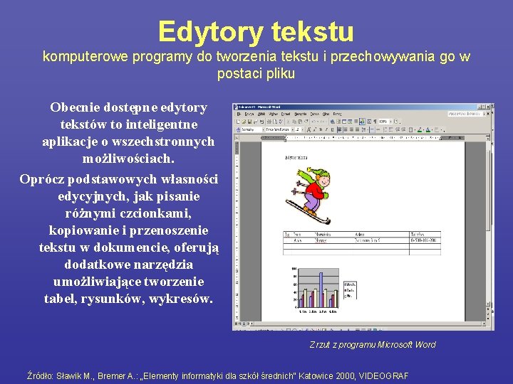 Edytory tekstu komputerowe programy do tworzenia tekstu i przechowywania go w postaci pliku Obecnie