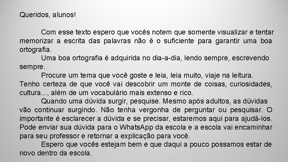 Queridos, alunos! Com esse texto espero que vocês notem que somente visualizar e tentar