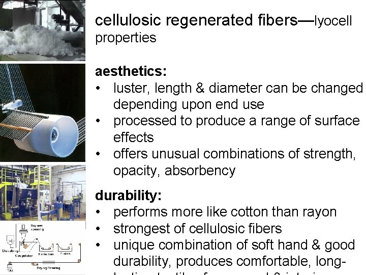cellulosic regenerated fibers—lyocell properties aesthetics: • luster, length & diameter can be changed depending