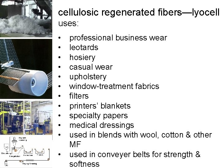 cellulosic regenerated fibers—lyocell uses: • • • professional business wear leotards hosiery casual wear