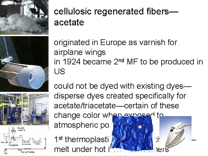 cellulosic regenerated fibers— acetate originated in Europe as varnish for airplane wings in 1924