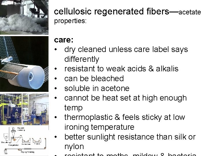 cellulosic regenerated fibers—acetate properties: care: • dry cleaned unless care label says differently •