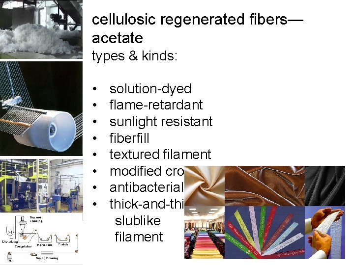 cellulosic regenerated fibers— acetate types & kinds: • • solution-dyed flame-retardant sunlight resistant fiberfill