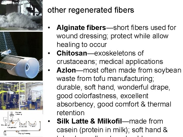 other regenerated fibers • Alginate fibers—short fibers used for wound dressing; protect while allow