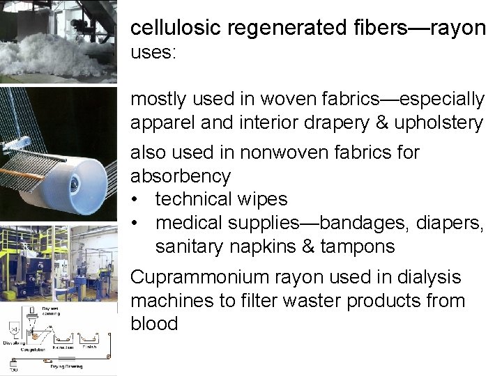 cellulosic regenerated fibers—rayon uses: mostly used in woven fabrics—especially apparel and interior drapery &