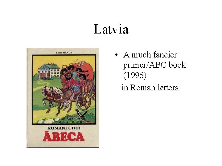 Latvia • A much fancier primer/ABC book (1996) in Roman letters 