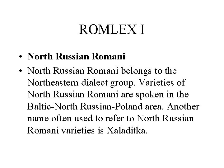 ROMLEX I • North Russian Romani belongs to the Northeastern dialect group. Varieties of