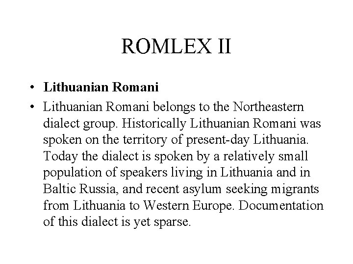 ROMLEX II • Lithuanian Romani belongs to the Northeastern dialect group. Historically Lithuanian Romani
