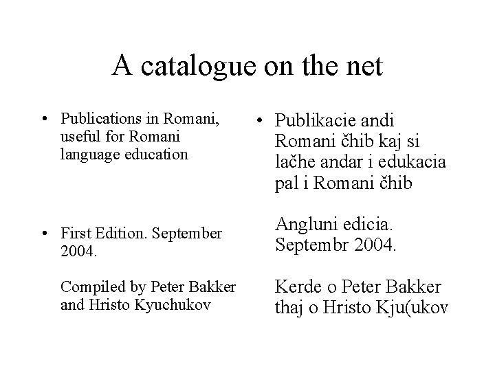 A catalogue on the net • Publications in Romani, useful for Romani language education